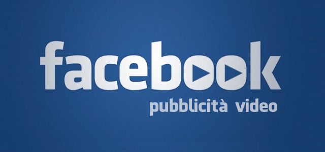 Pubblicità con i Video su Facebook