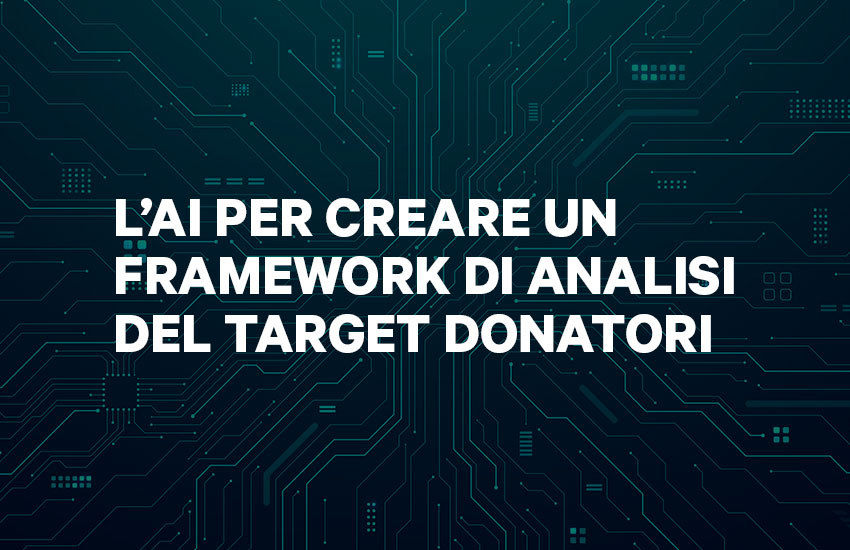 Utilizzare l’AI per creare un framework di analisi del target donatori per il fundraising