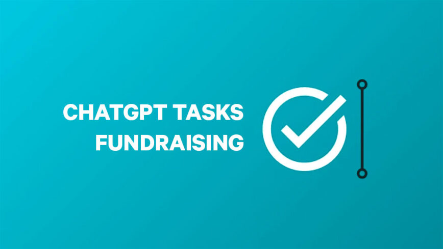 10 prompt (ChatGPT Tasks) da utilizzare nelle tue campagne di fundraising